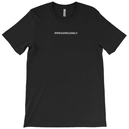 Irregardlessly T-shirt