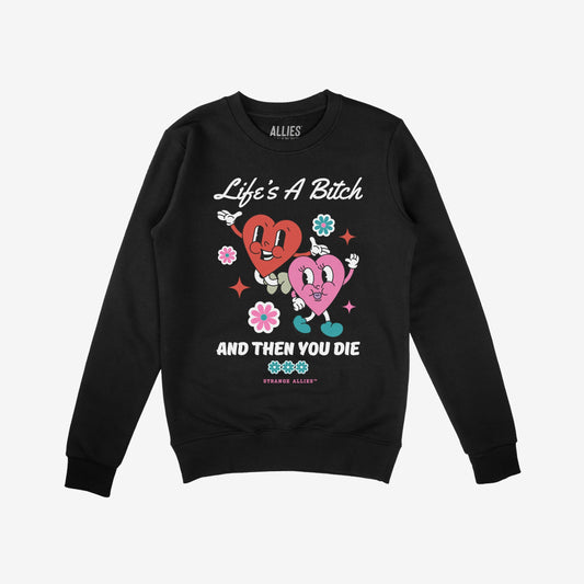 Life's A Bitch Sweatshirt